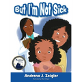 But I'm Not Sick! - Hardcover