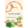 Short Stories From a Child's Mind: The Animal Edition - Paperback