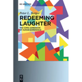 Redeeming Laughter: The Comic Dimension of Human Experience - Paperback