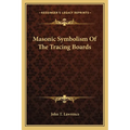 Masonic Symbolism Of The Tracing Boards - Paperback