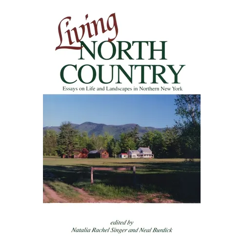 Living North Country: Essays on Life and Landscape in Northern New York
