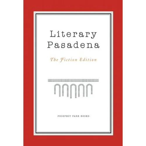 Literary Pasadena: The Fiction Edition - Paperback