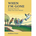 When I'm Gone: Practical Notes for Those You Leave Behind - Paperback