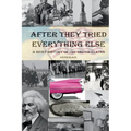 After They Tried Everything Else: A Brief History of the United States