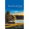 Bench by the Pond: A Poetry Gallery - Paperback