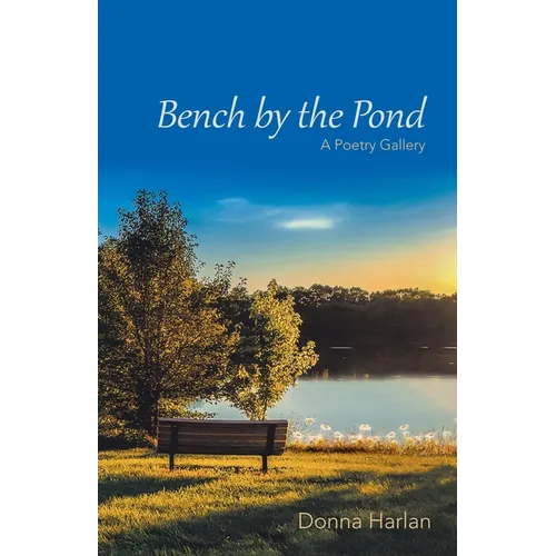 Bench by the Pond: A Poetry Gallery - Paperback