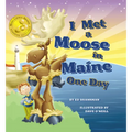I Met a Moose in Maine One Day - Hardcover