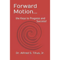 Forward Motion...: the Keys to Progress and Success! - Paperback