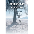 Treestand Chatter - Paperback