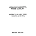 Mecklenburg County, North Carolina. Abstracts of Early Wills, 1763-1790 (1749-1790)