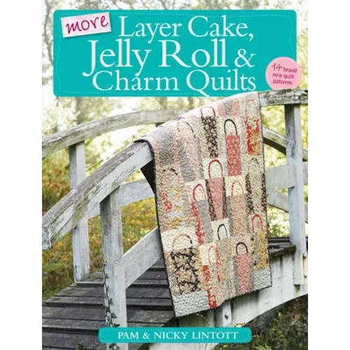 More Layer Cake, Jelly Roll & Charm Quilts - Paperback