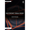 Electronic Visual Music: The Elements of Audiovisual Creativity - Paperback