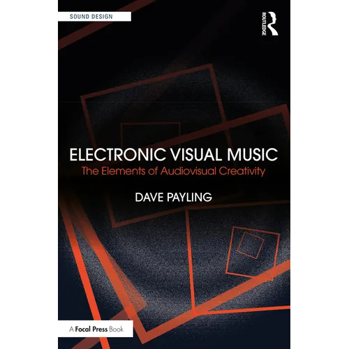 Electronic Visual Music: The Elements of Audiovisual Creativity - Paperback