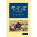 The Prairie Traveller: A Hand-Book for Overland Expeditions