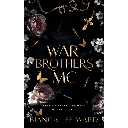 War Brothers MC - Axle, Reaper, Bomber: Books 1, 2, 3