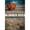 Sailing on Broken Pieces: Essential Survival Skills for Recovery from Mental Illness - Paperback