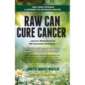 Raw Can Cure Cancer - Paperback