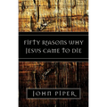 Fifty Reasons Why Jesus Came to Die - Paperback
