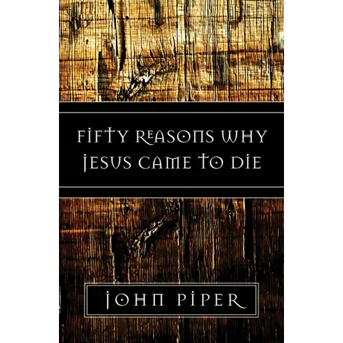 Fifty Reasons Why Jesus Came to Die - Paperback
