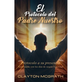 El Protocolo del Padre Nuestro: Protocolo a su presencia - Paperback