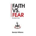 Faith vs. Fear: The Choice Is Yours - Paperback