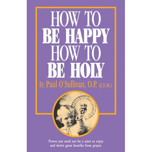How to Be Happy - How to Be Holy - Paperback