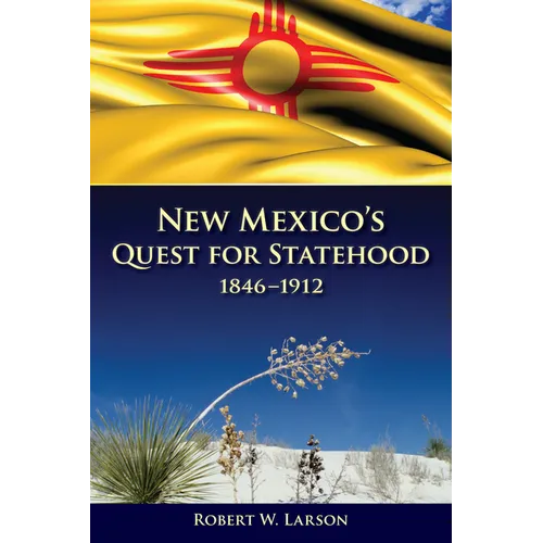 New Mexico's Quest for Statehood, 1846-1912