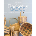Basketry Basics: Create 18 Beautiful Baskets as You Learn the Craft - Hardcover