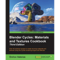 Blender Cycles: Materials and Textures Cookbook Third Edition - Paperback