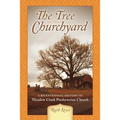 The Tree in the Churchyard: A Bicentennial History of Meadow Creek Presbyterian Church