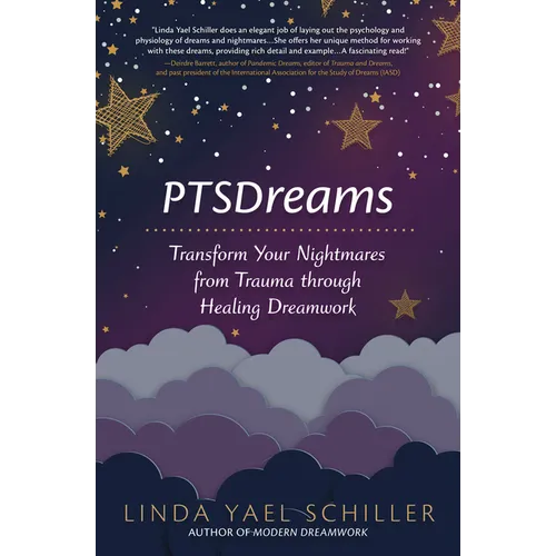 Ptsdreams: Transform Your Nightmares from Trauma Through Healing Dreamwork - Paperback