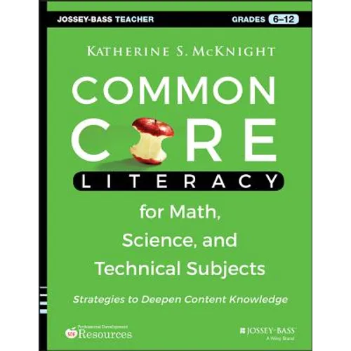 Common Core Literacy for Math, Science, and Technical Subjects: Strategies to Deepen Content Knowledge (Grades 6-12) - Paperback