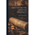 Our Day in the Light of Prophecy - Hardcover