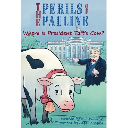 The Perils of Pauline: Where is President Taft's Cow?
