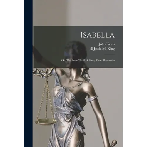 Isabella; or, The Pot of Basil. A Story From Boccaccio