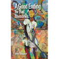 A Good Ending for Bad Memories - Paperback