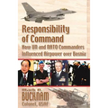 Responsibility of Command - How UN and NATO Commanders Influenced Airpower Over Bosnia