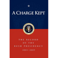 A Charge Kept: The Record of the Bush Presidency 2001-2009