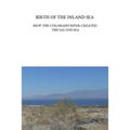 Birth of the Inland Sea: How the Colorado River Created the Salton Sea