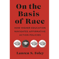On the Basis of Race: How Higher Education Navigates Affirmative Action Policies
