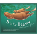 B Is for Beaver: An Oregon Alphabet - Hardcover