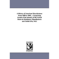 A History of American Manufactures From 1608 to 1860 ... Comprising Annals of the industry of the United States in Machinery, Manufactures and Useful