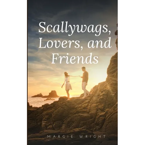 Scallywags, Lovers, and Friends - Paperback