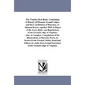 The Virginia Text-Book: Containing A History of Masonic Grand Lodges, and the Constitution of Masonry, or Ahiman Rezon: together With A Digest of the