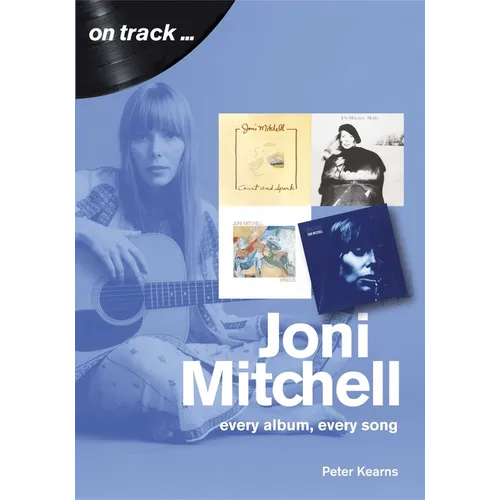 Joni Mitchell: Every Album, Every Song - Paperback