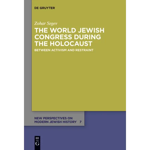 The World Jewish Congress During the Holocaust: Between Activism and Restraint