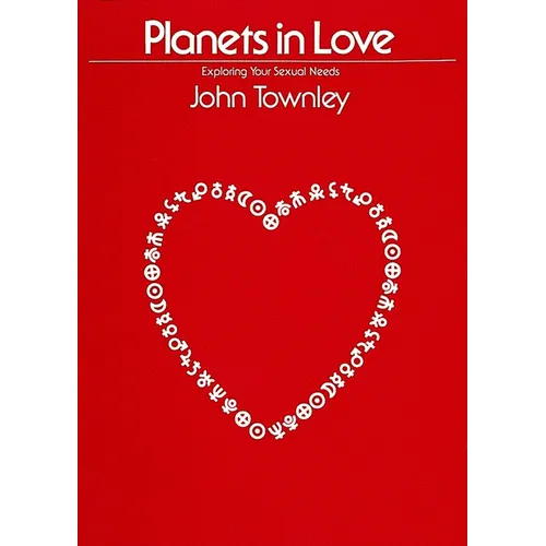 Planets in Love: Exploring Your Emotional and Sexual Needs - Paperback