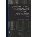Journal Of The United States Cavalry Association; Volume 2