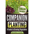 Companion Planting: A Guide to Growing Vegetables (B&W Version) - Paperback