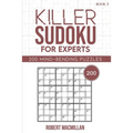 Killer Sudoku for Experts, Book 5: 200 Mind-bending Puzzles - Paperback